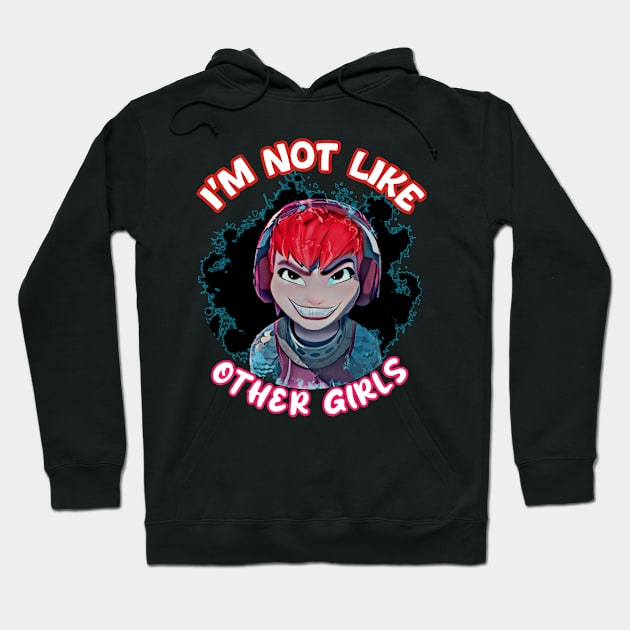 I'm not like other girls Hoodie by Fadedstar